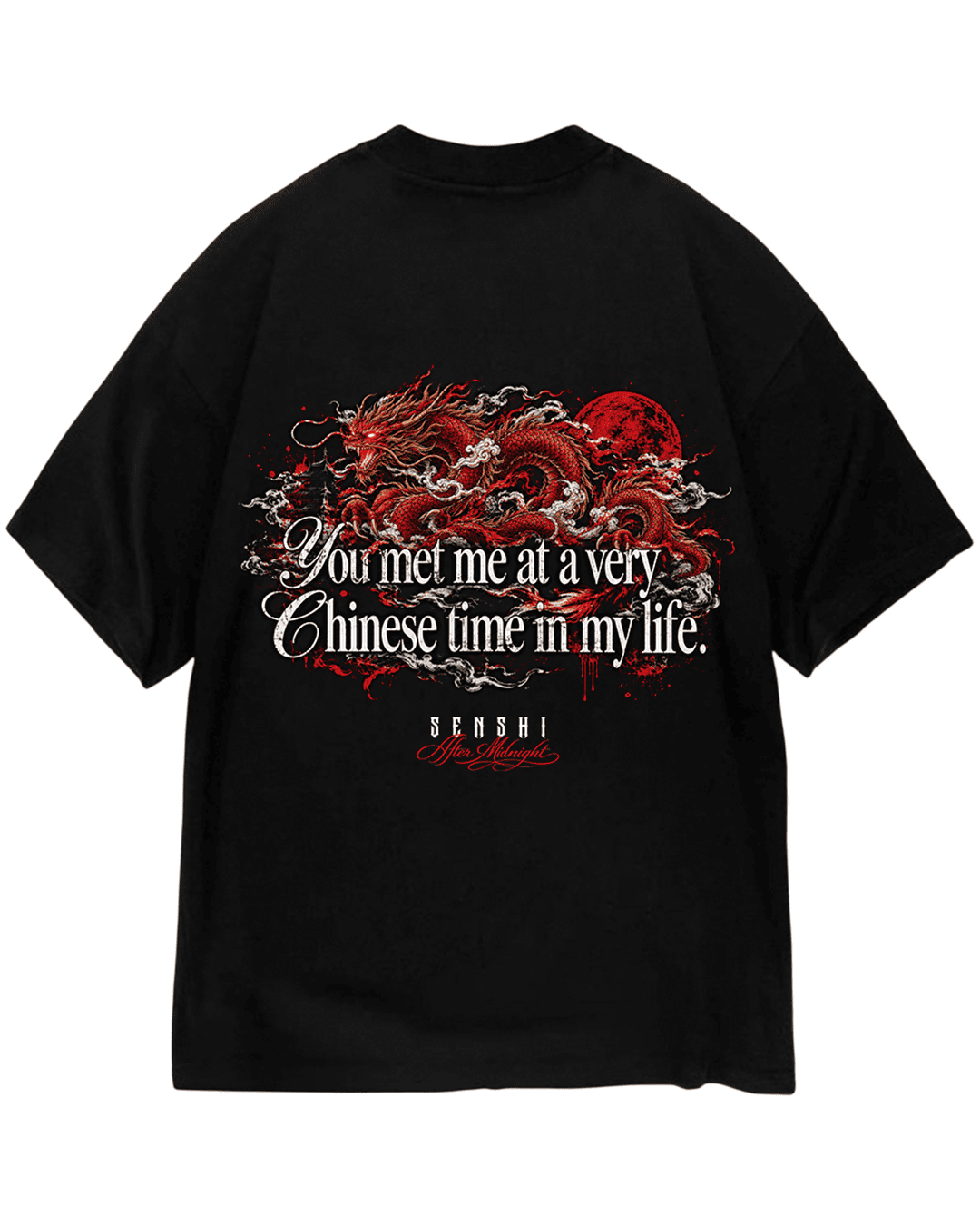 YOU MET ME AT A VERY CHINESE TIME OF MY LIFE PREMIUM OVERSIZED TEE